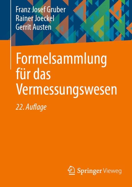 Formelsammlung für das Vermessungswesen, Taschenbuch von Franz Josef Gruber , Rainer Joeckel , Gerrit Austen, Springer Fachmedien Wiesbaden GmbH,