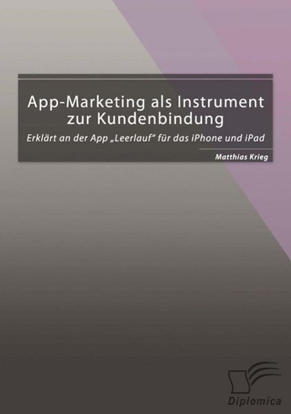 Produktbild: App-Marketing als Instrument zur Kundenbindung: Erkl&auml;rt an der App "Leerlauf" f&uuml;r das iPhone und iPad