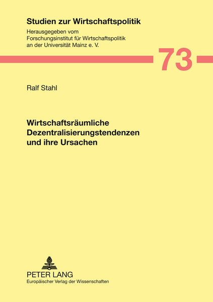 Wirtschaftsräumliche Dezentralisierungstendenzen und ihre Ursachen, Taschenbuch von Ralf Stahl, Peter Lang GmbH, Internationaler Verlag der