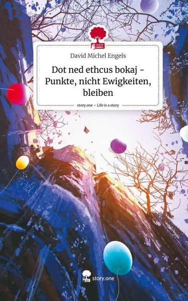 Produktbild: Dot ned ethcus bokaj - Punkte, nicht Ewigkeiten, bleiben. Life is a Story - story.one