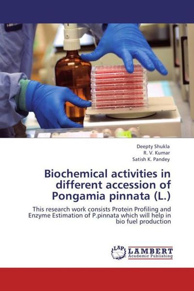 Shukla, D: Biochemical activities in different accession of, Taschenbuch von Deepty Shukla , R. V. Kumar , Satish K. Pandey, LAP LAMBERT Academic