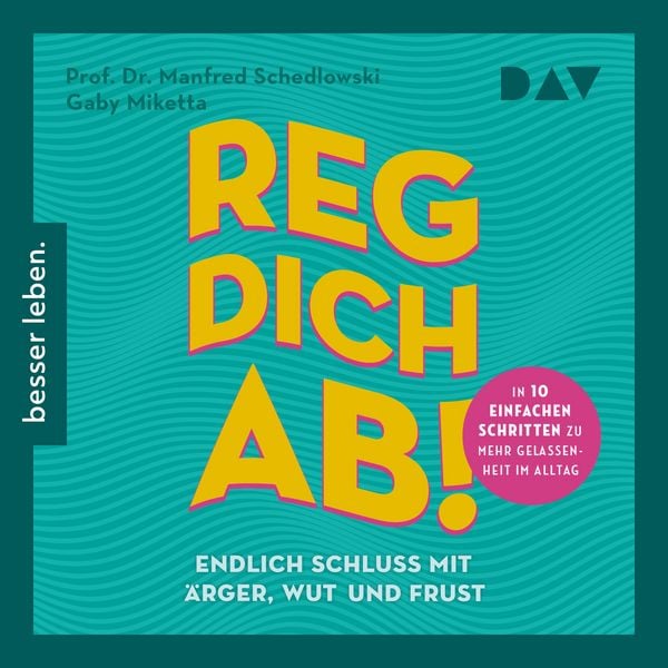 Produktbild: Reg dich ab! &ndash; Endlich Schluss mit &Auml;rger, Wut und Frust