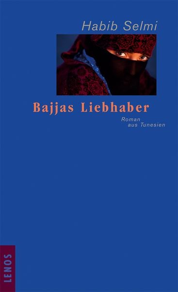 Bajjas Liebhaber, Gebundene Ausgabe von Habib Selmi, Lenos Verlag, 9783857873744
