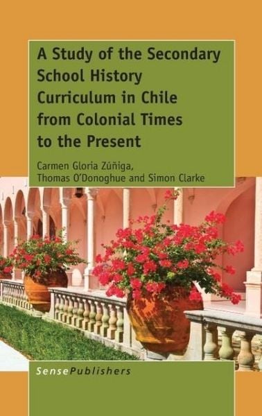 Produktbild: A Study of the Secondary School History Curriculum in Chile from Colonial Times to the Present