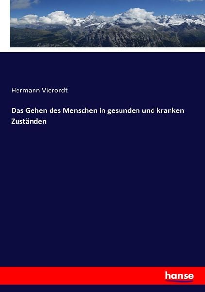 Das Gehen des Menschen in gesunden und kranken Zuständen, Taschenbuch von Hermann Vierordt, Hansebooks, 9783743474970
