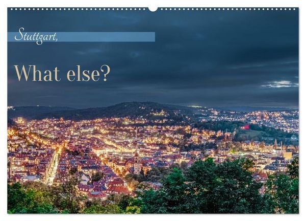 Stuttgart, What Else? (Wandkalender 2026 DIN A2 quer), CALVENDO Monatskalender