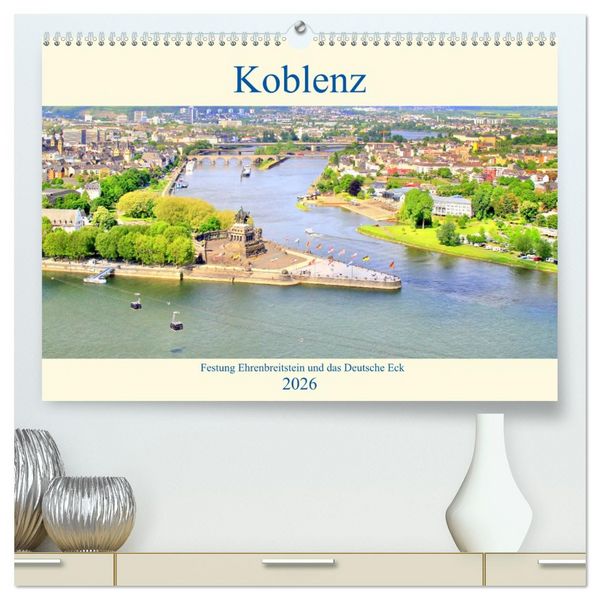 Koblenz - Festung Ehrenbreitstein und das Deutsche Eck (hochwertiger Premium Wandkalender 2026 DIN A2 quer), Kunstdruck in Hochglanz