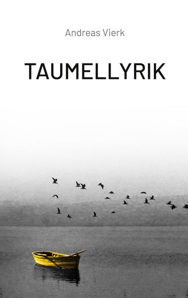 Taumellyrik, Taschenbuch von Andreas Vierk, BoD – Books on Demand, 9783752674262