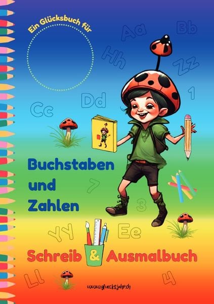 Glücksjahr Kids / Buchstaben und Zahlen Schreib & Ausmalbuch, Taschenbuch von Sylvia Naef alias Glücksjahr, Epubli, 9783759854520