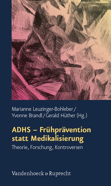 ADHS – Frühprävention statt Medikalisierung, Taschenbuch von Marianne Leuzinger-Bohleber , Yvonne Brandl , Gerald Hüther , Marianne