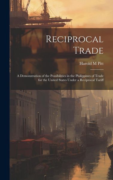 Produktbild: Reciprocal Trade; a Demonstration of the Possibilities in the Philippines of Trade for the United States Under a Reciprocal Tariff