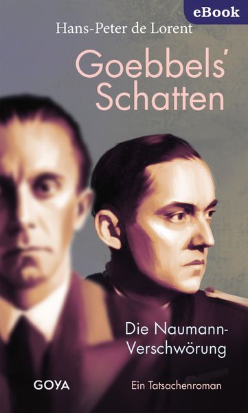 Produktbild: Goebbels' Schatten. Die Naumann-Verschw&ouml;rung. Ein Tatsachenroman