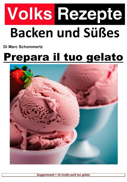 Produktbild: Ricette popolari cottura e dolci - Prepara il tuo gelato