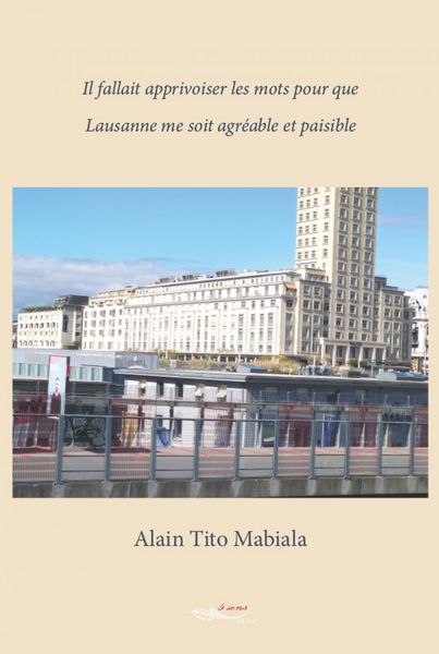 Produktbild: Il fallait apprivoiser les mots pour que Lausanne me soit agr&eacute;able et paisible