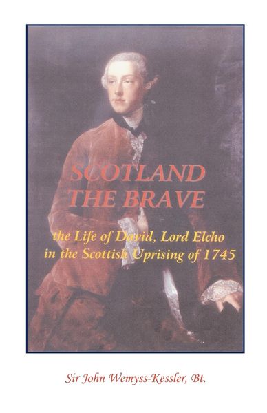 Produktbild: Scotland The Brave: The Life of David, Lord Elcho in the Scottish Uprising of 1745