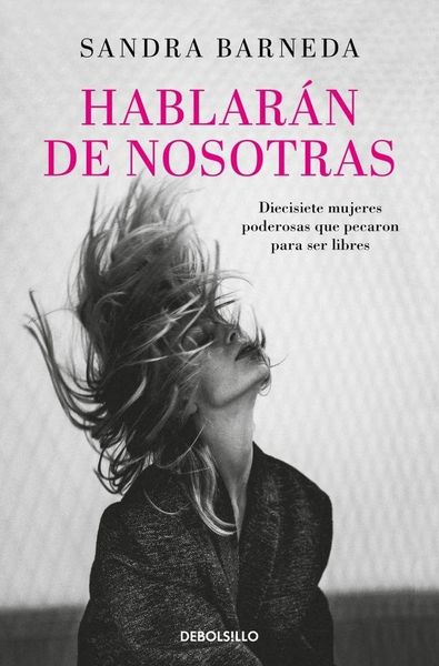 Produktbild: Hablar&aacute;n de nosotras : diecisiete mujeres poderosas que pecaron para ser libres
