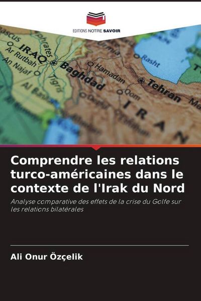 Produktbild: Comprendre les relations turco-am&eacute;ricaines dans le contexte de l'Irak du Nord