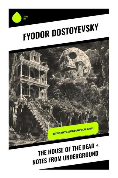 The House of the Dead + Notes from Underground, Taschenbuch von Fjodor M. Dostojewski, Sharp Ink, 9788028336868