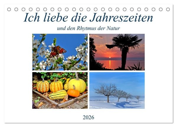 Ich liebe die Jahreszeiten (Tischkalender 2026 DIN A5 quer), CALVENDO Monatskalender