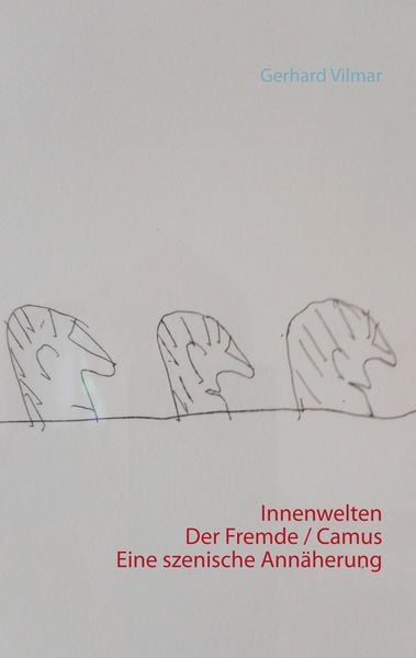 Produktbild: Innenwelten Der Fremde / Camus - eine szenische Ann&auml;herung