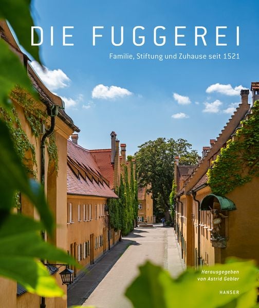 Die Fuggerei, Gebundene Ausgabe von , Carl Hanser, 978-3-446-26351-2