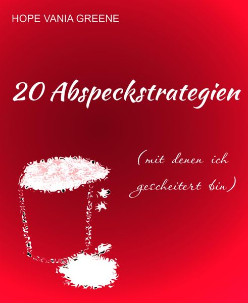 Produktbild: 20 Abspeckstrategien (mit denen ich gescheitert bin)