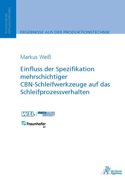 Einfluss der Spezifikation mehrschichtiger CBN-Schleifwerkzeuge auf das Schleifprozessverhalten, Paperback von Markus Weiss, Apprimus, 9783863594480