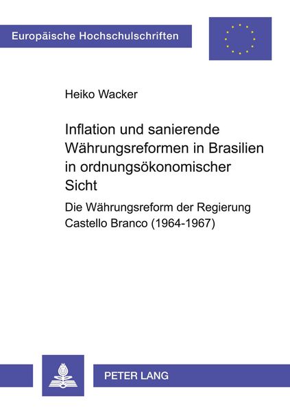 Inflation und sanierende Währungsreformen in Brasilien in ordnungsökonomischer Sicht, Taschenbuch von Heiko Wacker, Peter Lang GmbH, Internationaler