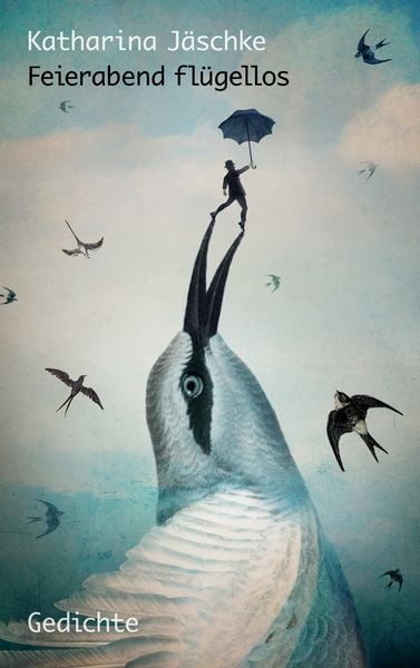 Feierabend flügellos, Taschenbuch von Katharina Jäschke, BoD – Books on Demand, 9783751980616