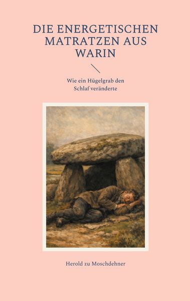 Die energetischen Matratzen aus Warin, Taschenbuch von Herold zu Moschdehner, BoD – Books on Demand, 9783695706624