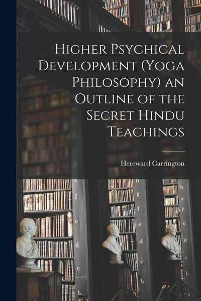 Produktbild: Higher Psychical Development (Yoga Philosophy) an Outline of the Secret Hindu Teachings