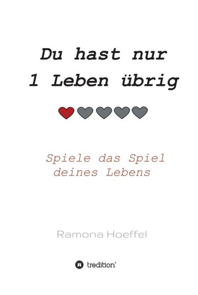 Du hast nur 1 Leben übrig, Gebundene Ausgabe von Ramona Hoeffel, Tredition, 9783347013360