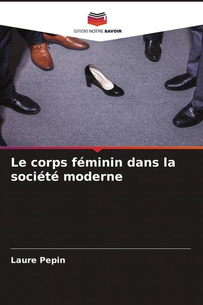 Produktbild: Le corps f&eacute;minin dans la soci&eacute;t&eacute; moderne