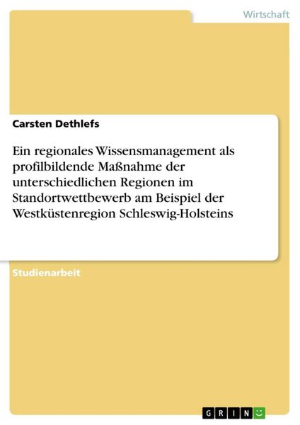 Produktbild: Ein regionales Wissensmanagement als profilbildende Ma&szlig;nahme der unterschiedlichen Regionen im Standortwettbewerb am Beispiel der Westk&uuml;stenregion Sch