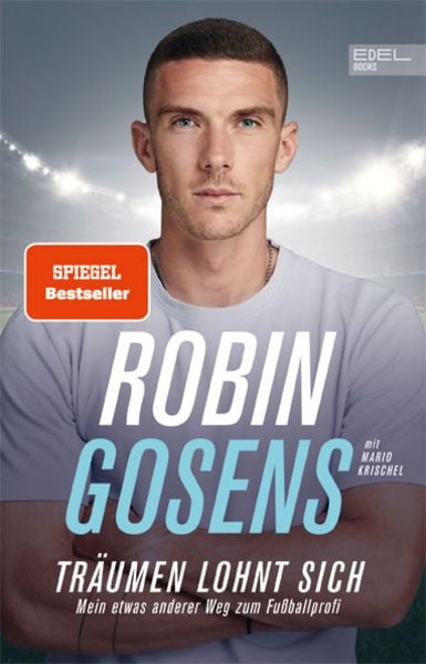 Träumen lohnt sich. Mein etwas anderer Weg zum Fußballprofi, Taschenbuch von Robin Gosens,Mario Krischel, Edel Books - ein Verlag der Edel