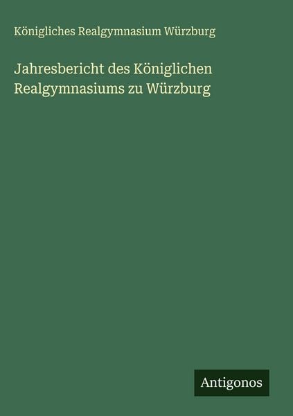 Produktbild: Jahresbericht des K&ouml;niglichen Realgymnasiums zu W&uuml;rzburg