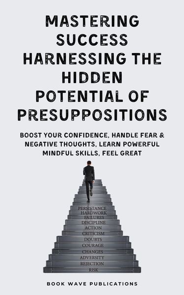 Produktbild: Mastering Success Harnessing The Hidden Potential Of Presuppositions