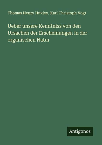 Produktbild: Ueber unsere Kenntniss von den Ursachen der Erscheinungen in der organischen Natur