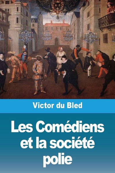 Produktbild: Les Com&eacute;diens et la soci&eacute;t&eacute; polie