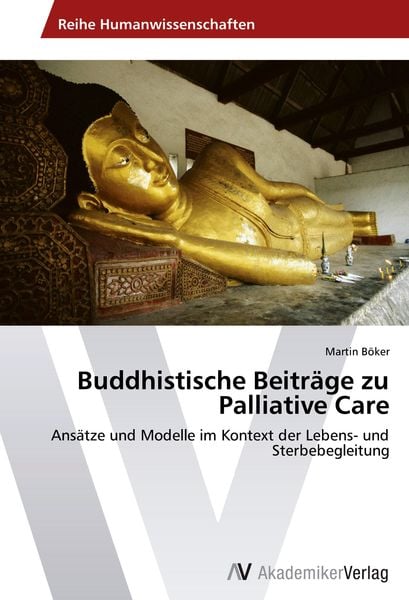 Buddhistische Beiträge zu Palliative Care, Taschenbuch von Martin Böker, AV Akademikerverlag, 9783639456608