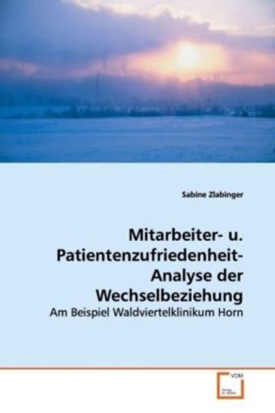 Zlabinger, S: Mitarbeiter- u. Patientenzufriedenheit-Analyse, Taschenbuch von Sabine Zlabinger, VDM, 9783639113501