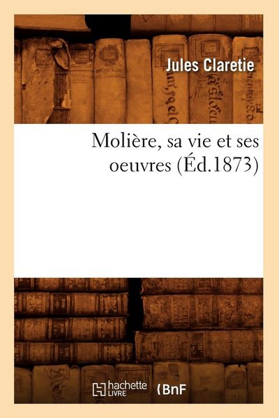Produktbild: Moli&egrave;re, sa vie et ses oeuvres (&Eacute;d.1873)