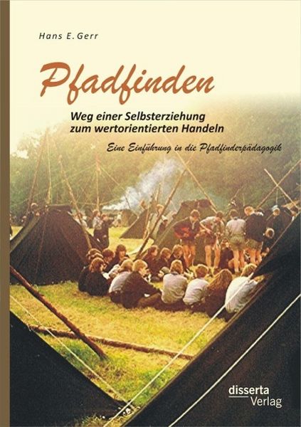 Produktbild: Pfadfinden - Weg einer Selbsterziehung zum wertorientierten Handeln: Eine Einf&uuml;hrung in die Pfadfinderp&auml;dagogik