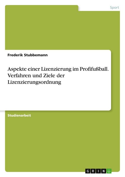 Produktbild: Aspekte einer Lizenzierung im Profifu&szlig;ball. Verfahren und Ziele der Lizenzierungsordnung