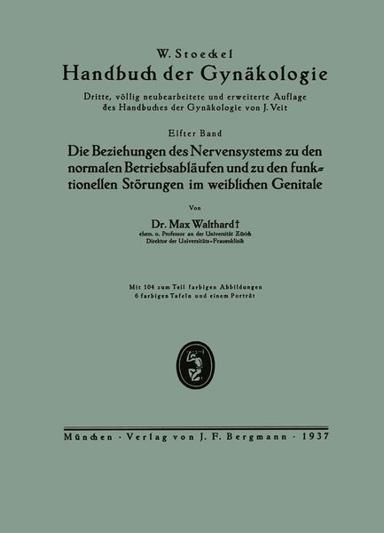 Produktbild: Die Beziehungen des Nervensystems zu den normalen Betriebsabl&auml;ufen und zu den funktionellen St&ouml;rungen im weiblichen Genitale