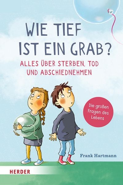 Produktbild: Wie tief ist ein Grab? Alles &uuml;ber Sterben, Tod und Abschiednehmen