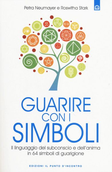 Produktbild: Guarire con i simboli. Il linguaggio del subconscio e dell'anima in 64 simboli di guarigione