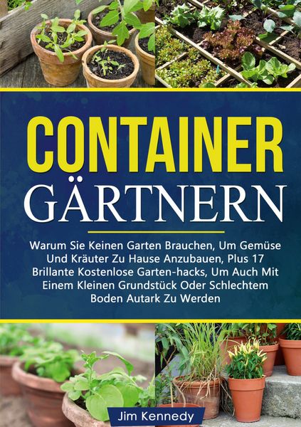 Containergärtnern, Taschenbuch von Jim Kennedy, BoD – Books on Demand, 9783754352878