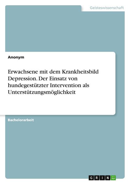 Produktbild: Erwachsene mit dem Krankheitsbild Depression. Der Einsatz von hundegest&uuml;tzter Intervention als Unterst&uuml;tzungsm&ouml;glichkeit