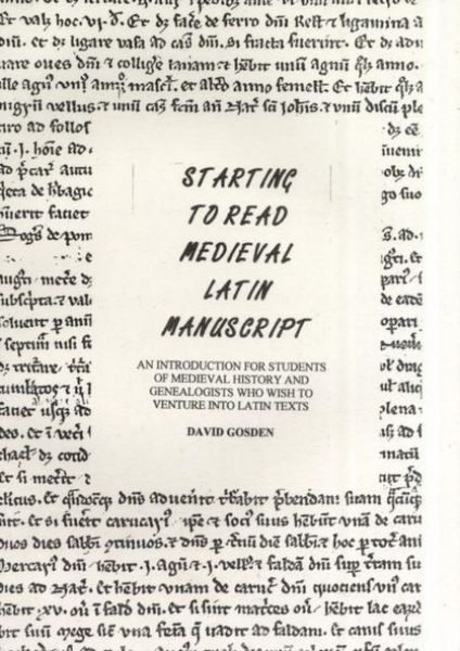 Produktbild: Starting to Read Medieval Latin Manuscript - An Introduction for Students of Medieval History and Genealogy Who Wish to Venture into Latin Texts